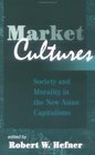 Market Cultures Society And Morality In The New Asian Capitalisms