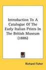 Introduction To A Catalogue Of The Early Italian Prints In The British Museum
