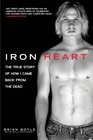 Iron Heart The True Story of How I Came Back from the Dead