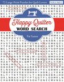 Happy Quilter Word Search 72 Large Print Puzzles for Quilt Lovers