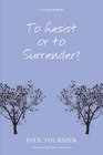 To Resist or to Surrender