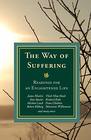 The Way of Suffering Readings for an Enlightened Life