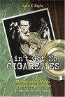 Ain't Got No Cigarettes Memories of Music Legend Roger Miller