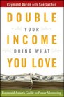 Double Your Income Doing What You Love Raymond Aaron's Guide to Power Mentoring