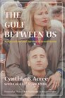 The Gulf Between Us  A Story of Love and Survival in Desert Storm