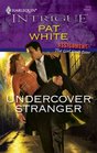 Undercover Stranger (Assignment: The Girl Next Door, Bk 1) (Harlequin Intrigue, No 1113)