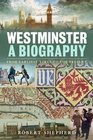 Westminster A Biography From Earliest Times to the Present