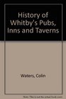 History of Whitby's Pubs Inns and Taverns