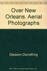 Over New Orleans Aerial photographs