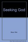 Seeking God or Finding the God Who is Seeking You