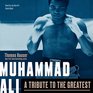Muhammad Ali A Tribute to the Greatest