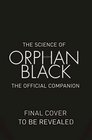 The Science of Orphan Black The Official Companion