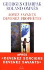 Soyez savants devenez prophtes