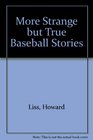 More Strange but True Baseball Stories