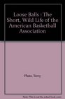 Loose Balls: Short, Wild Life of the American Basketball Association