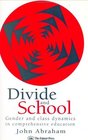 Divide And School Gender And Class Dynamics In Comprehensive Education