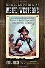 Encyclopedia of Weird Westerns Supernatural and Science Fiction Elements in Novels Pulps Comics Films Television and Games
