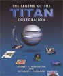 The Legend of the Titan Corporation