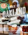 This Is Oakland A Guide to the City's Most Interesting Places
