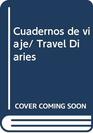 Cuadernos de viaje/ Travel Diaries