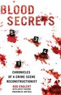 Blood Secrets Chronicles of a Crime Scene Reconstructionist