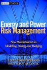 Energy and Power Risk Management New Developments in Modeling Pricing and Hedging