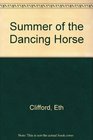 The Summer of the Dancing Horse