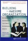 Building the Awesome Organization Six Essential Components that Drive Business Growth