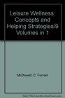 Leisure Wellness Concepts and Helping Strategies/9 Volumes in 1
