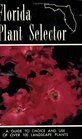 Florida Plant Selector: A Guide to Choice and Use of Over 100 Landscape Plants