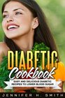 Diabetic Cookbook Easy and Delicious Diabetic Recipes to Lower Blood Sugar