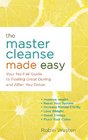 The Master Cleanse Made Easy Your NoFail Guide to Feeling Great During and After Your Detox