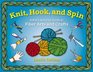 Knit Hook and Spin A Kid's Activity Guide to Fiber Arts and Crafts