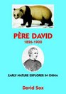 Pere David 18261900 Early Nature Explorer in China