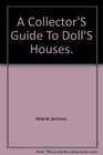 A Collector's Guide to Doll's Houses
