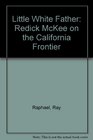 Little White Father Redick McKee on the California Frontier