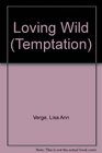 Loving Wild (Temptation S.)