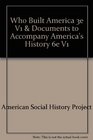 Who Built America 3e V1  Documents to Accompany America's History 6e V1