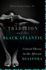 Tradition and the Black Atlantic Critical Theory in the African Diaspora