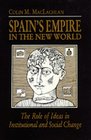 Spain's Empire in the New World The Role of Ideas in Institutional and Social Change
