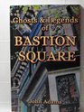 'Ghosts and Legends of Bastion Square'