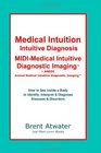 Medical Intuition Intuitive Diagnosis MIDIMedical Intuitive Diagnostic Imaging  How to See Inside a Body to Diagnose Current Disorders  Future Health Issues