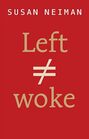 Left Is Not Woke