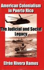 American Colonialism in Puerto Rico: The Judicial and Social Legacy