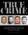 True Crime The Infamous Villains of Modern History and Their Hideous Crimes