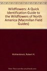 Wildflowers: A Quick Identification Guide to the Wildflowers of North America (Macmillan Field Guides)