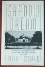 The Shadow of a Dream Economic Life and Death in the South Carolina Low Country 16701920