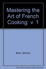 Mastering the Art of French Cooking: v. 1