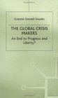 The Global Crisis Makers An End to Progress and Liberty