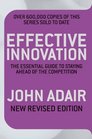 Effective Innovation Revised Edition The Essential Guide to Staying Ahead of the Competition